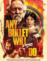 Any Bullet Will Do