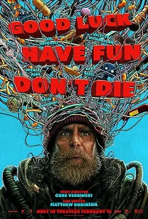Good Luck, Have Fun, Don’t Die
